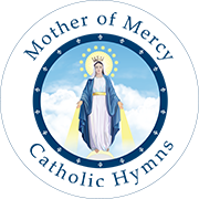 Mother of Mercy Catholic Hymns